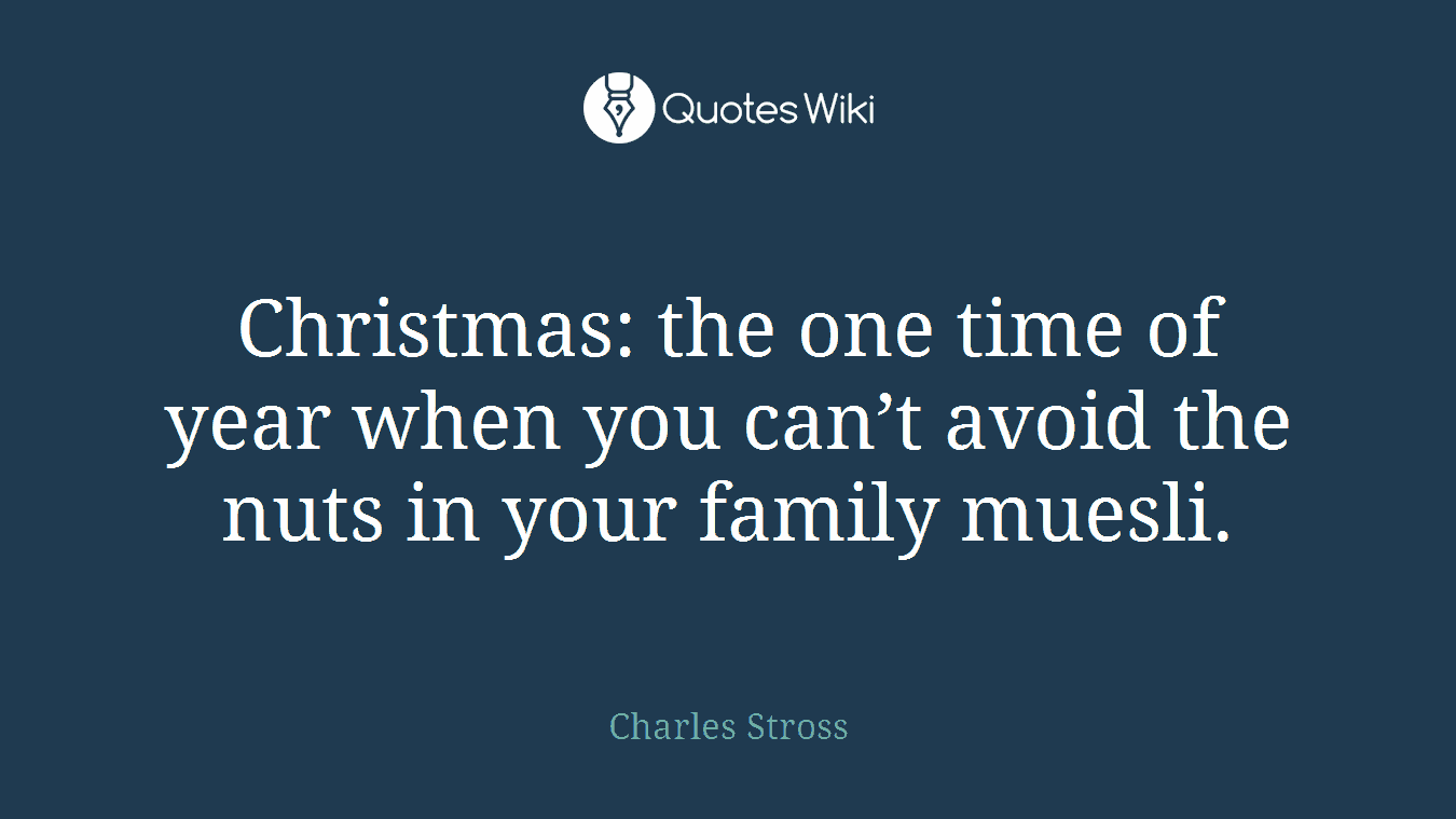 Christmas: the one time of year when you can’t avoid the nuts in your family muesli.