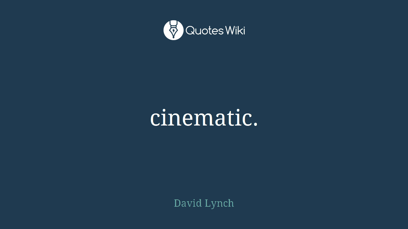 cinematic.