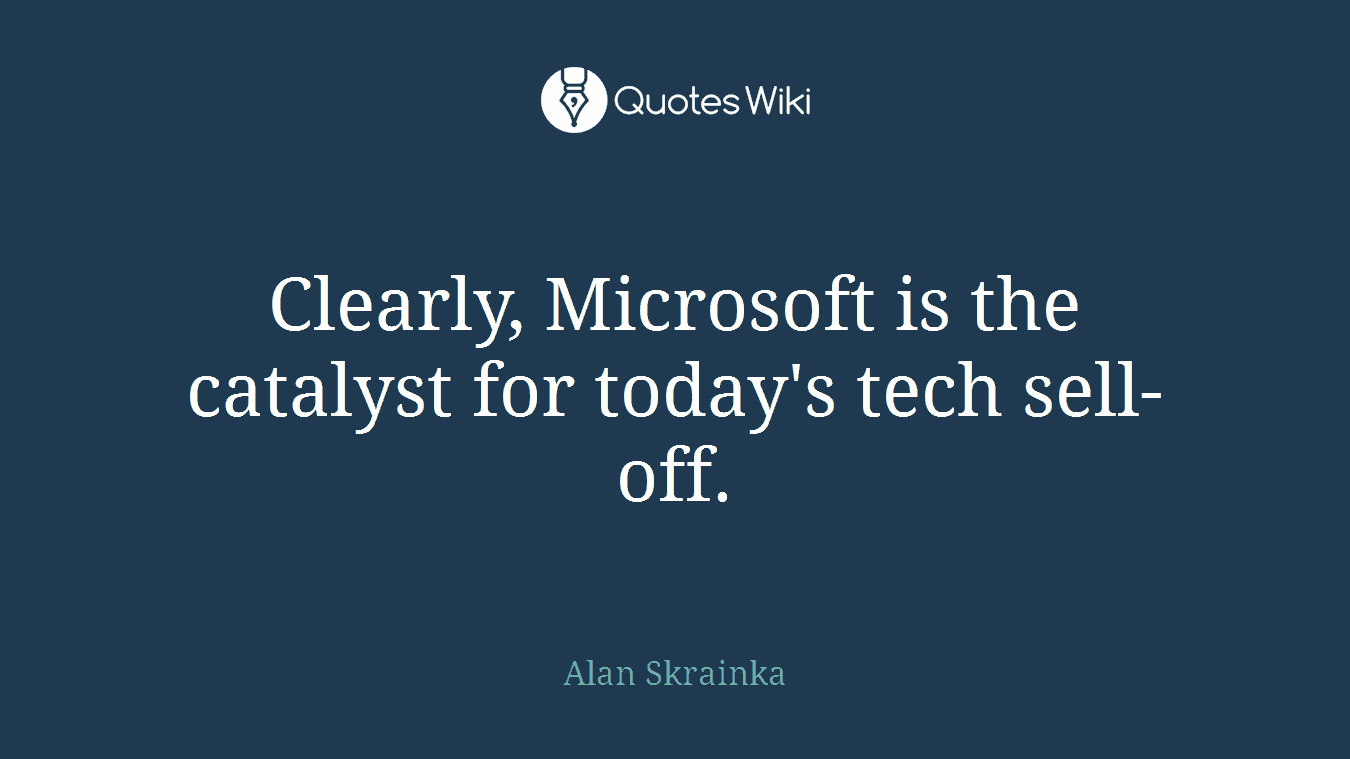 Clearly, Microsoft is the catalyst for today's tech sell-off.