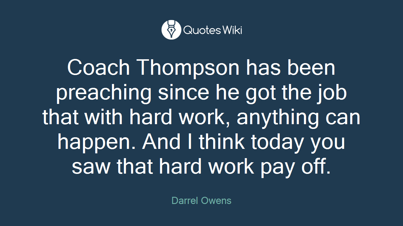 Coach Thompson has been preaching since he got the job that with hard work, anything can happen. And I think today you saw that hard work pay off.