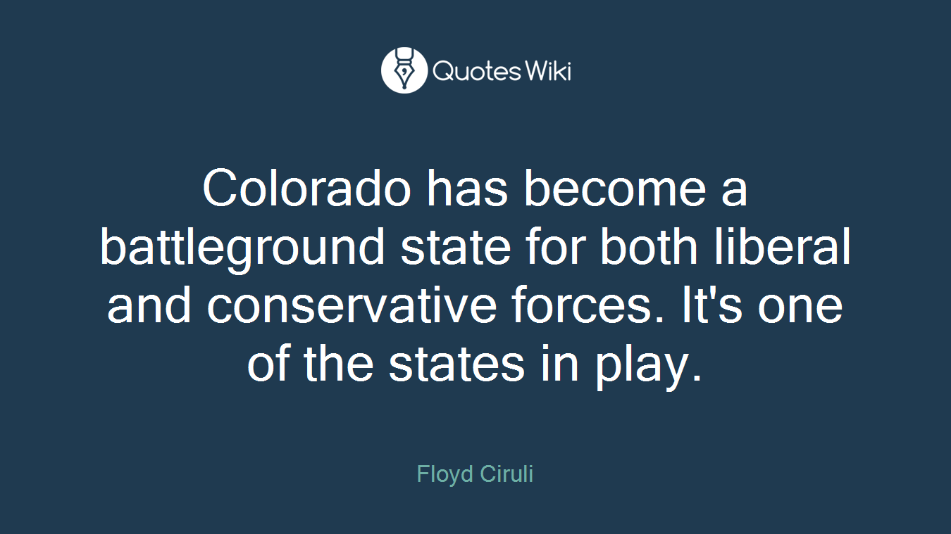 Colorado has become a battleground state for both liberal and conservative forces. It's one of the states in play.