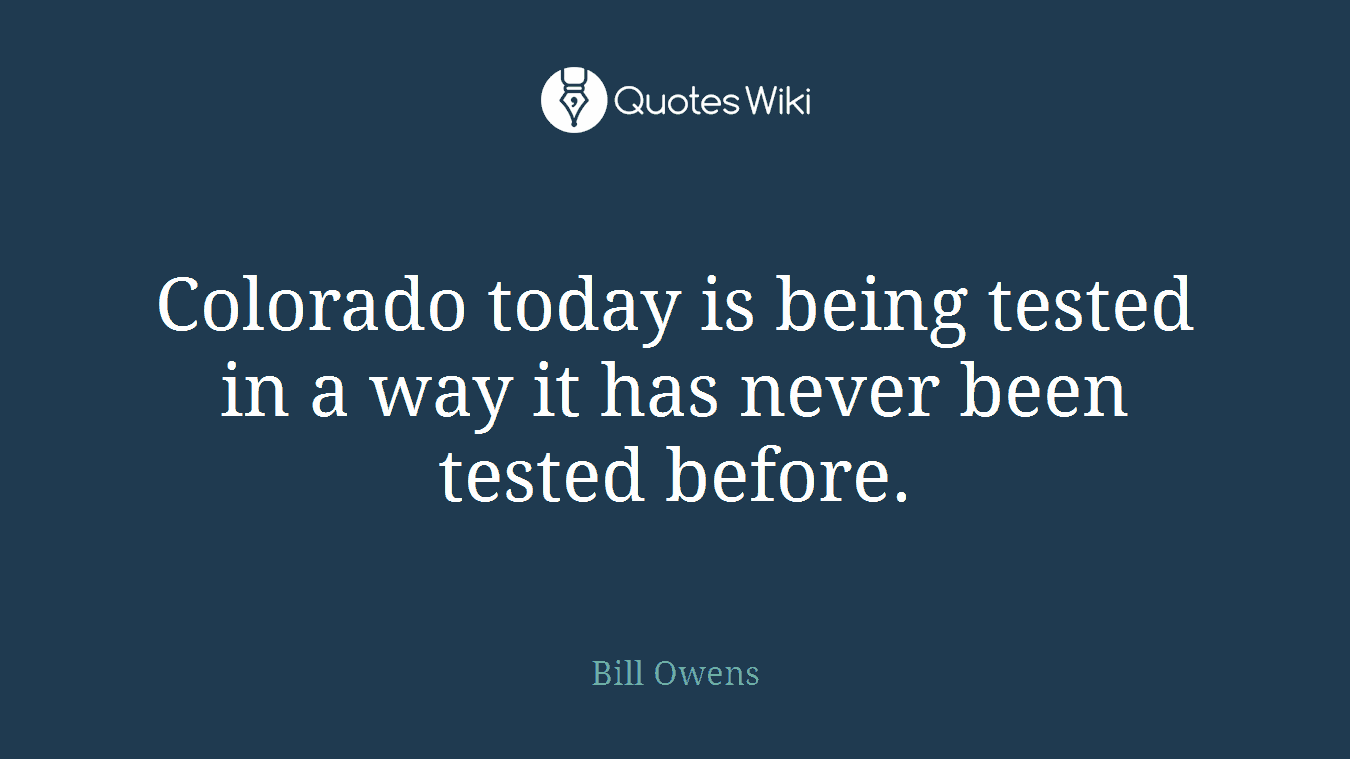 Colorado today is being tested in a way it has never been tested before.