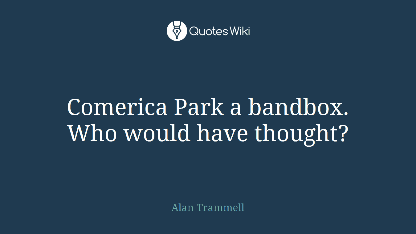 Comerica Park a bandbox. Who would have thought?