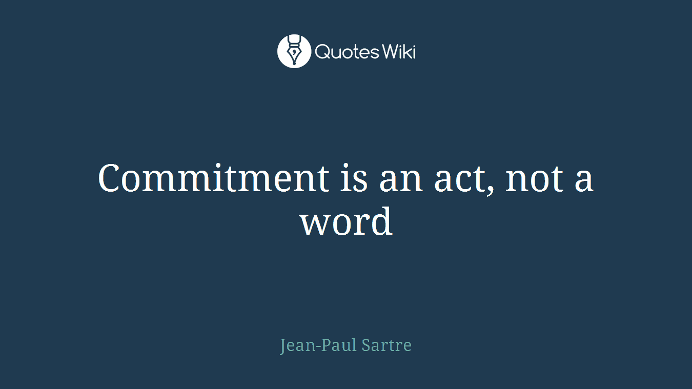 Commitment is an act, not a word