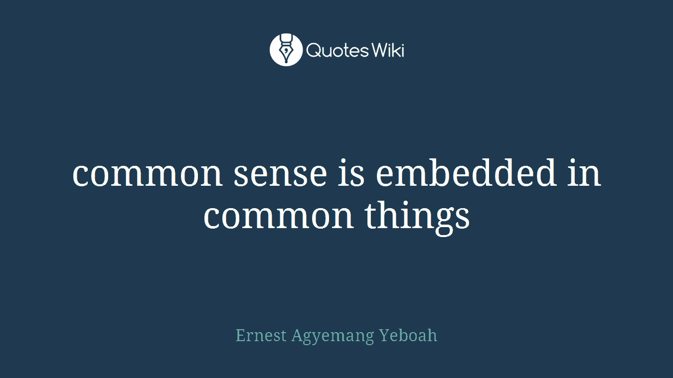 common sense is embedded in common things