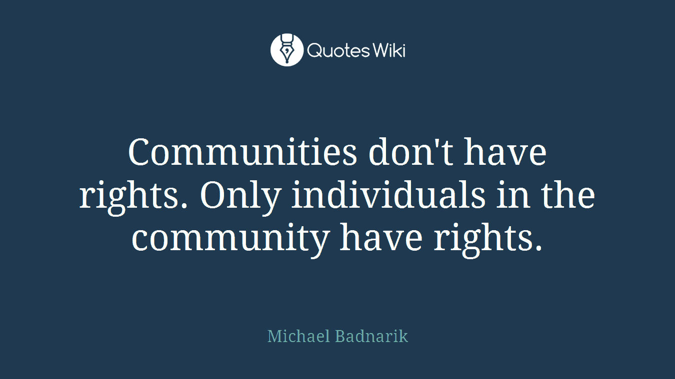 Communities don't have rights. Only individuals in the community have rights.