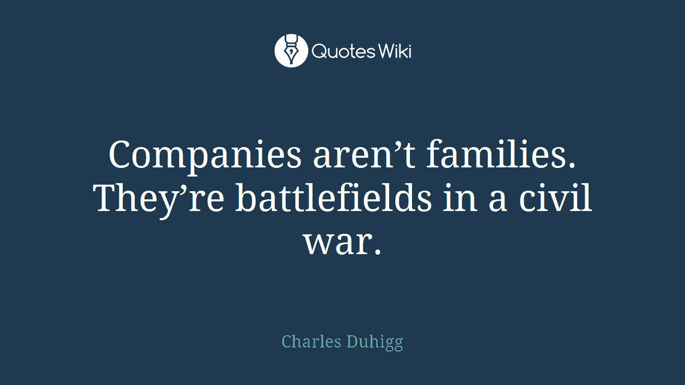 Companies aren’t families. They’re battlefields in a civil war.