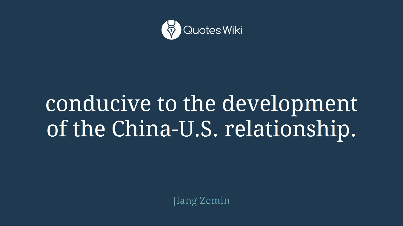 conducive to the development of the China-U.S. relationship.