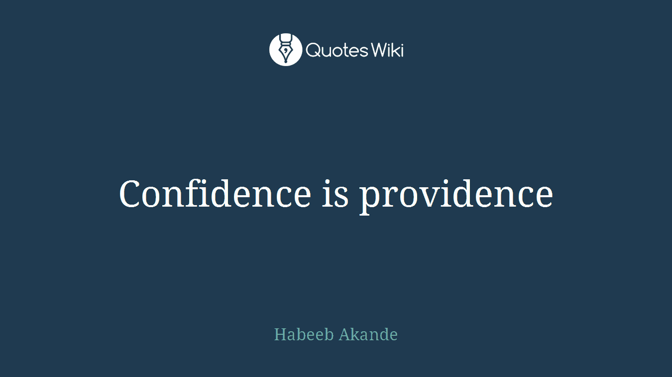 Confidence is providence