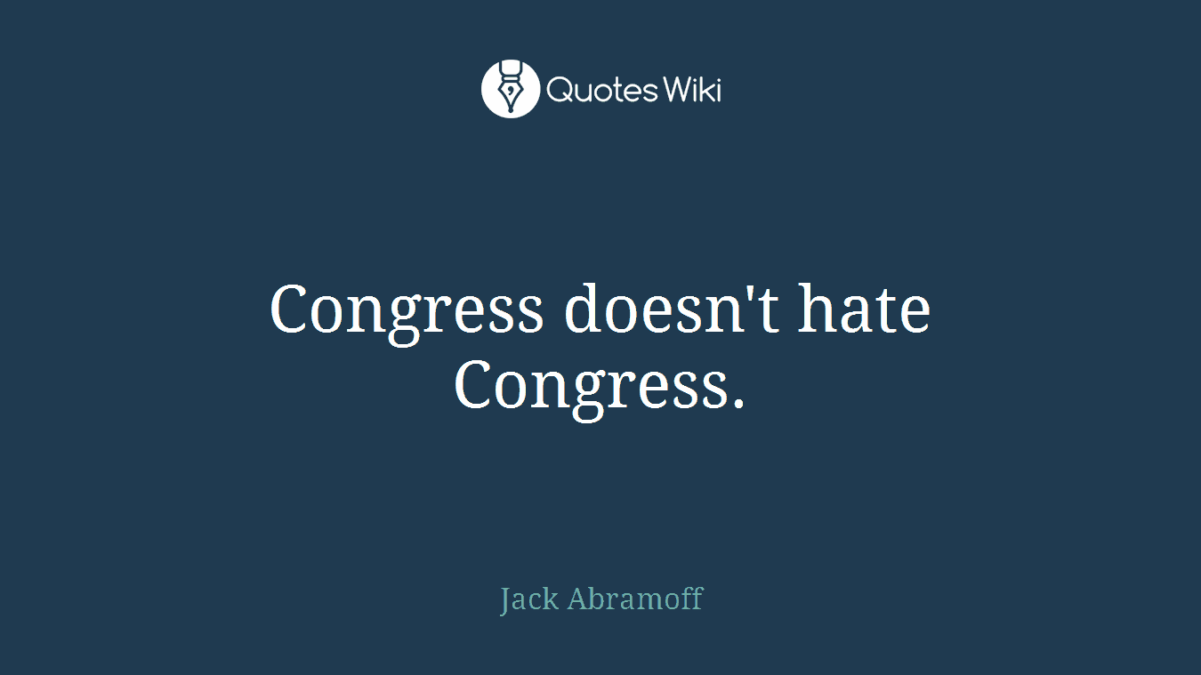 Congress doesn't hate Congress.