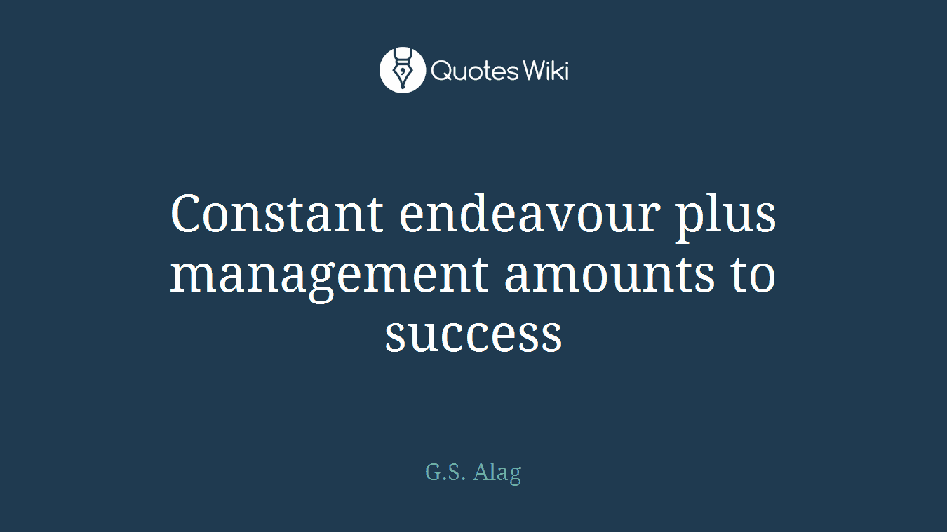 Constant endeavour plus management amounts to success
