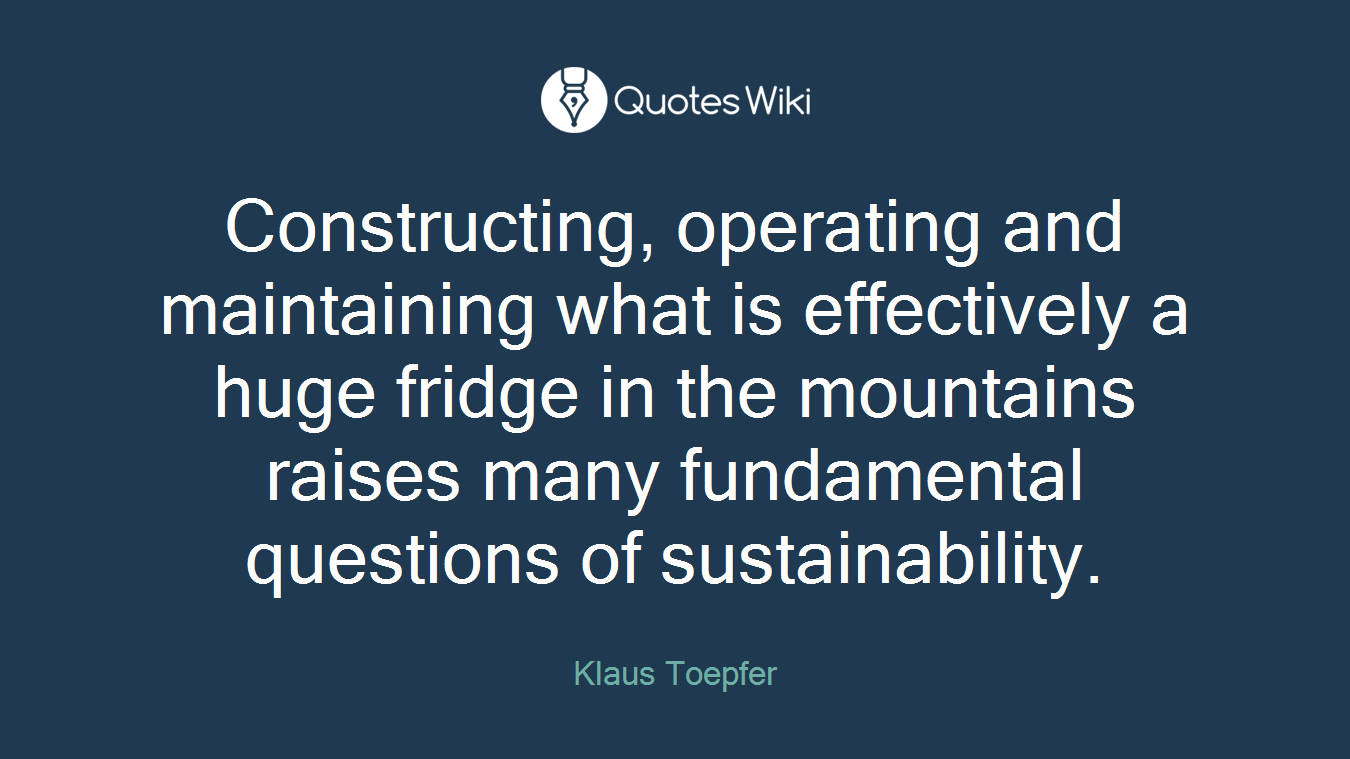 Constructing, operating and maintaining what is effectively a huge fridge in the mountains raises many fundamental questions of sustainability.