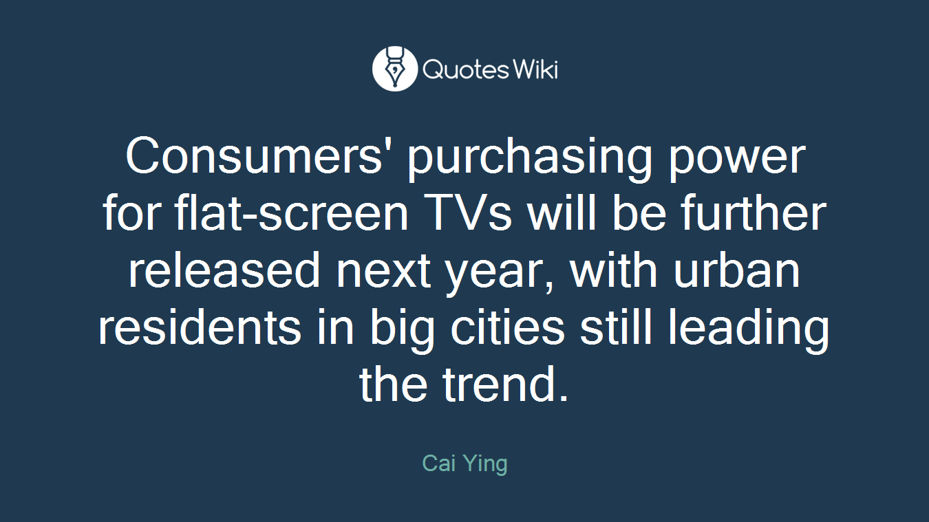 Consumers' purchasing power for flat-screen TVs will be further released next year, with urban residents in big cities still leading the trend.