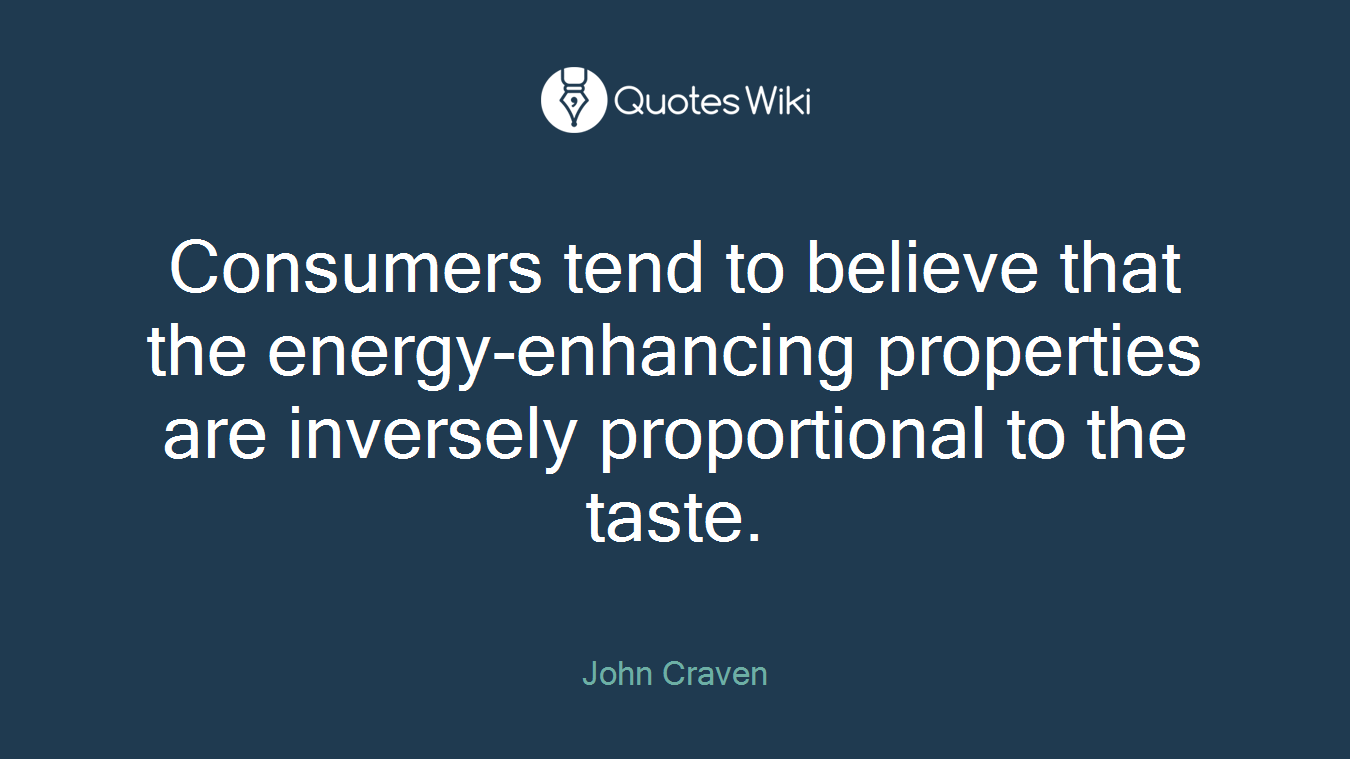 Consumers tend to believe that the energy-enhancing properties are inversely proportional to the taste.
