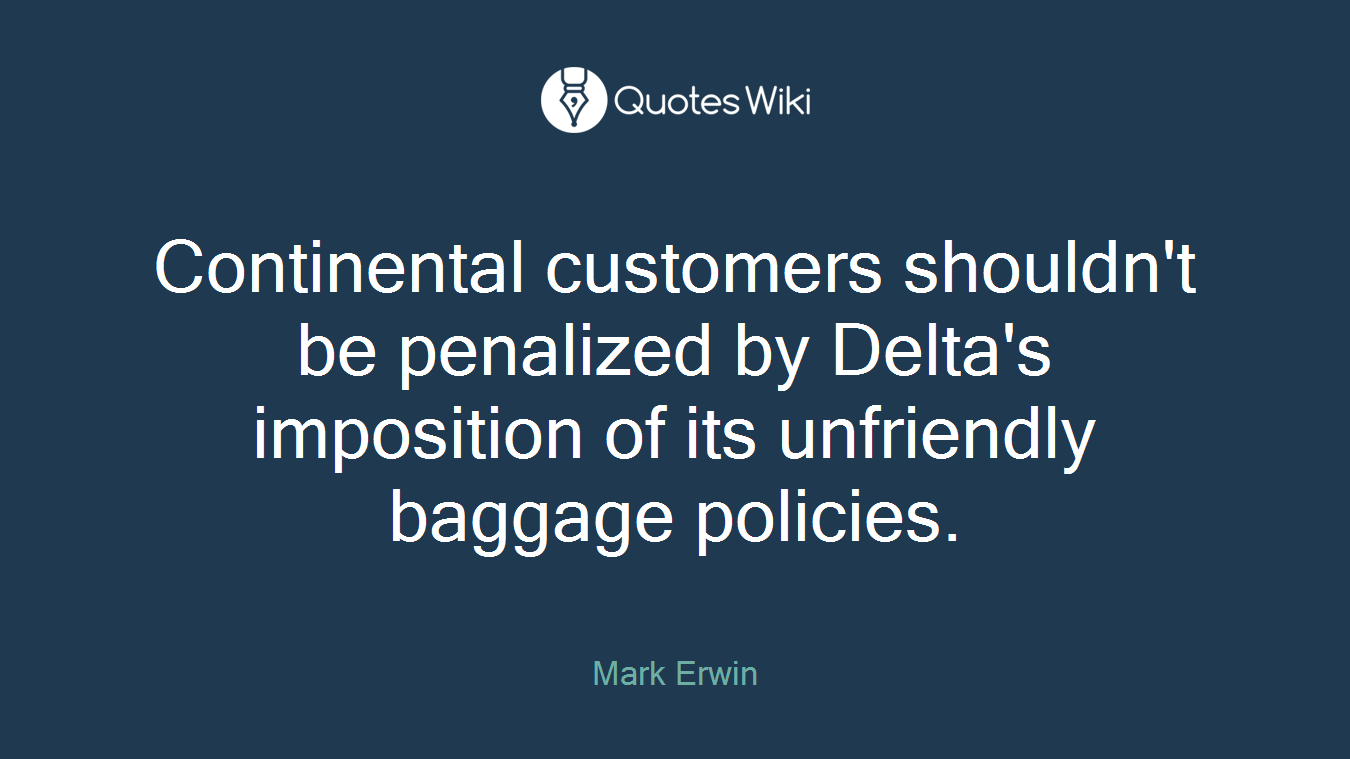 Continental customers shouldn't be penalized by Delta's imposition of its unfriendly baggage policies.
