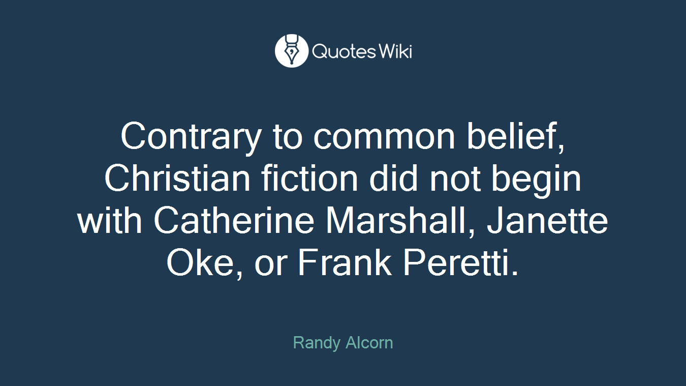 Contrary to common belief, Christian fiction did not begin with Catherine Marshall, Janette Oke, or Frank Peretti.