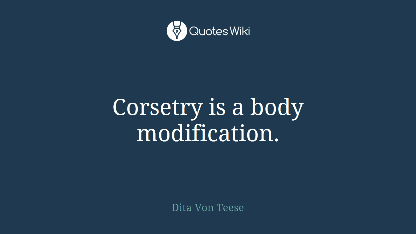 Corsetry is a body modification.