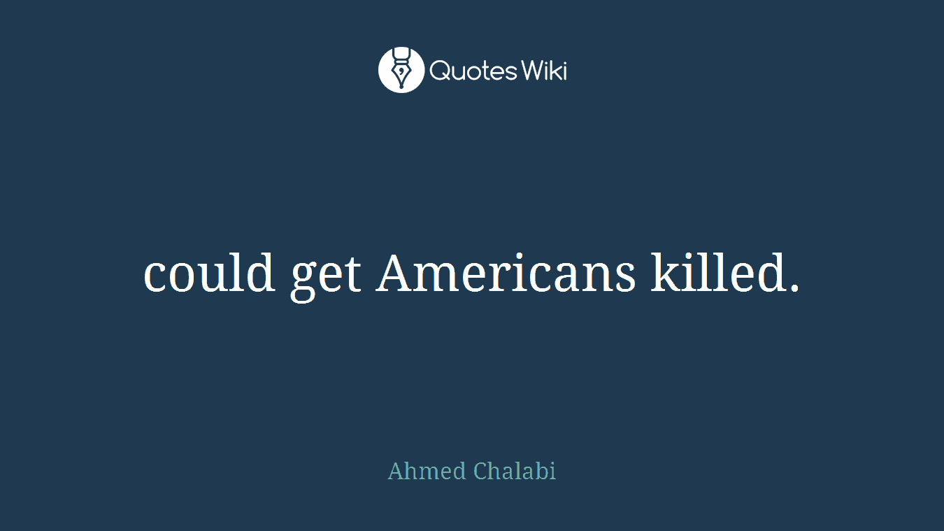 could get Americans killed.
