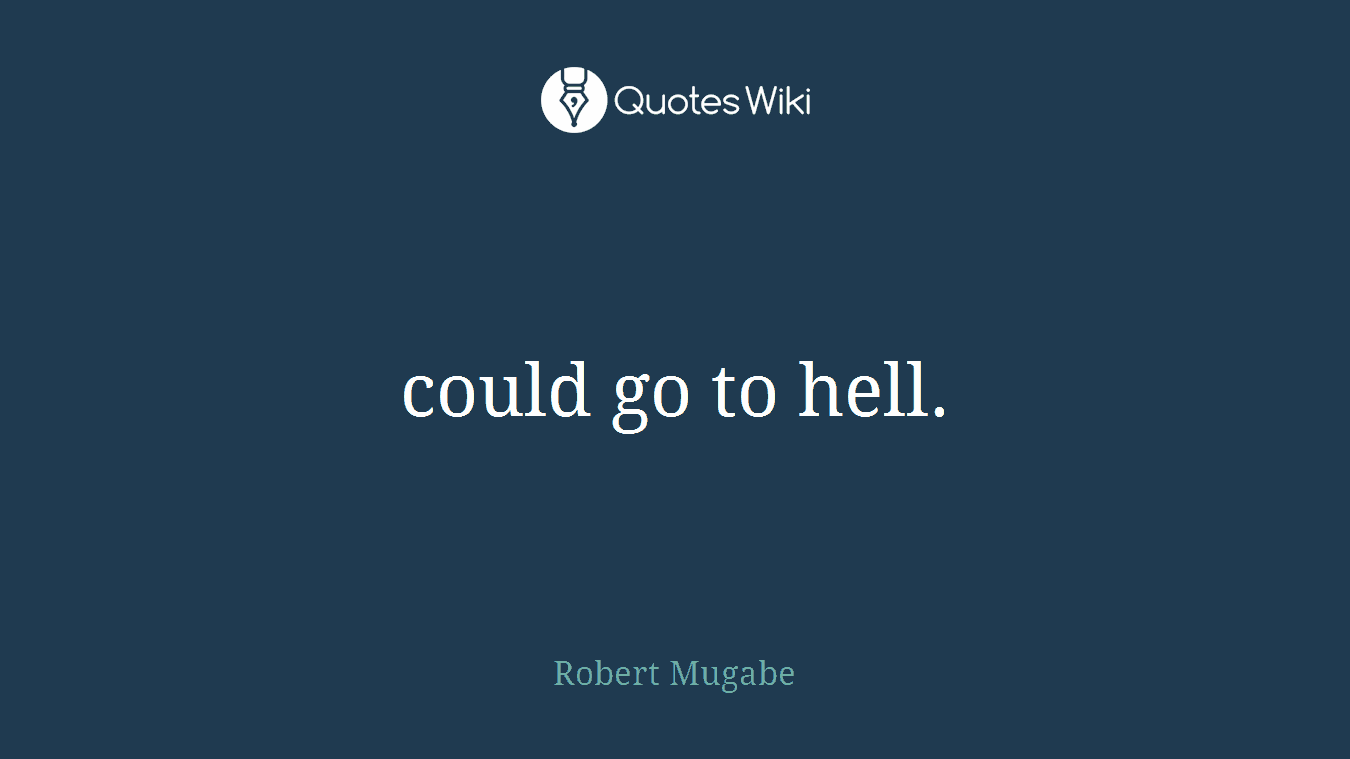 could go to hell.