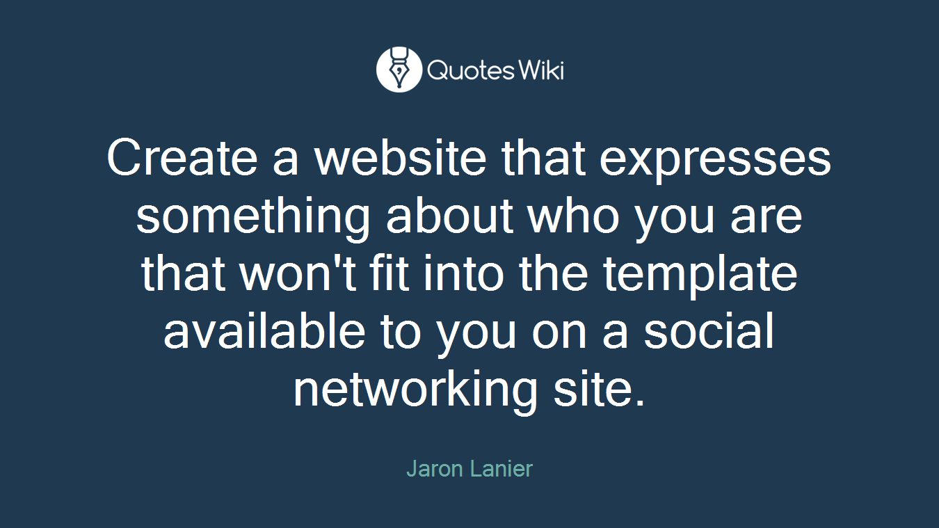 Create a website that expresses something about who you are that won't fit into the template available to you on a social networking site.