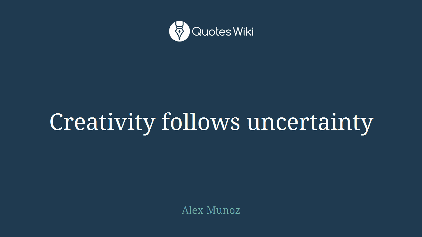 Creativity follows uncertainty