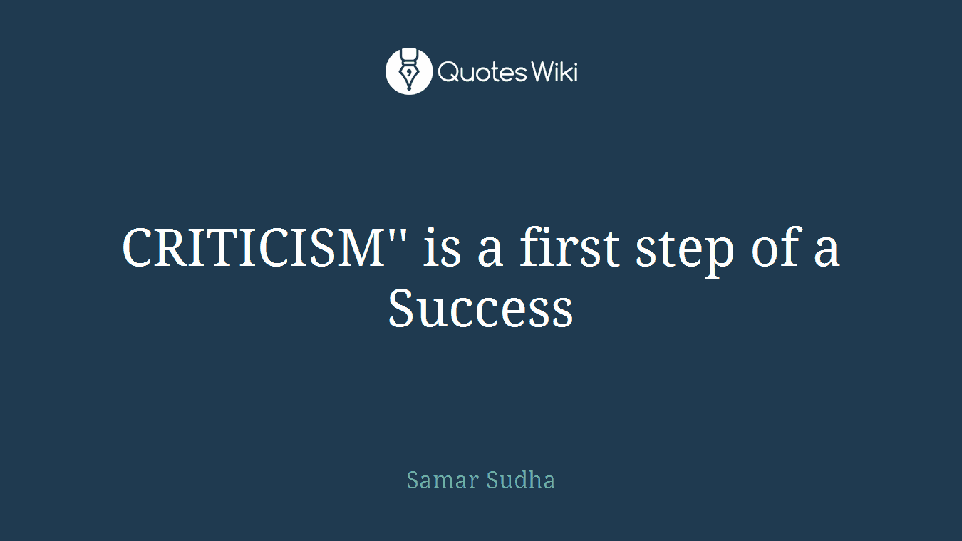 CRITICISM'' is a first step of a Success