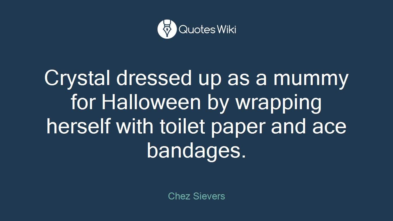 Crystal dressed up as a mummy for Halloween by wrapping herself with toilet paper and ace bandages.