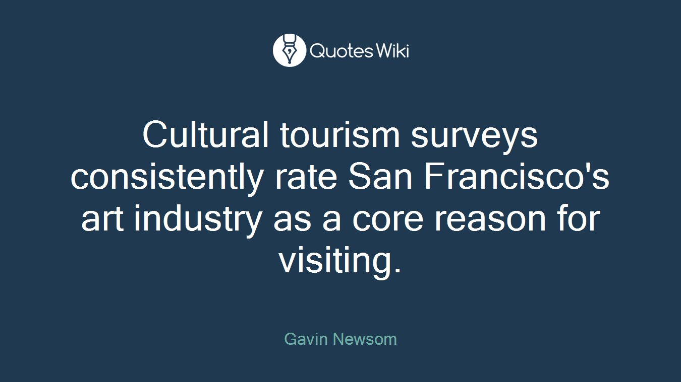 Cultural tourism surveys consistently rate San Francisco's art industry as a core reason for visiting.
