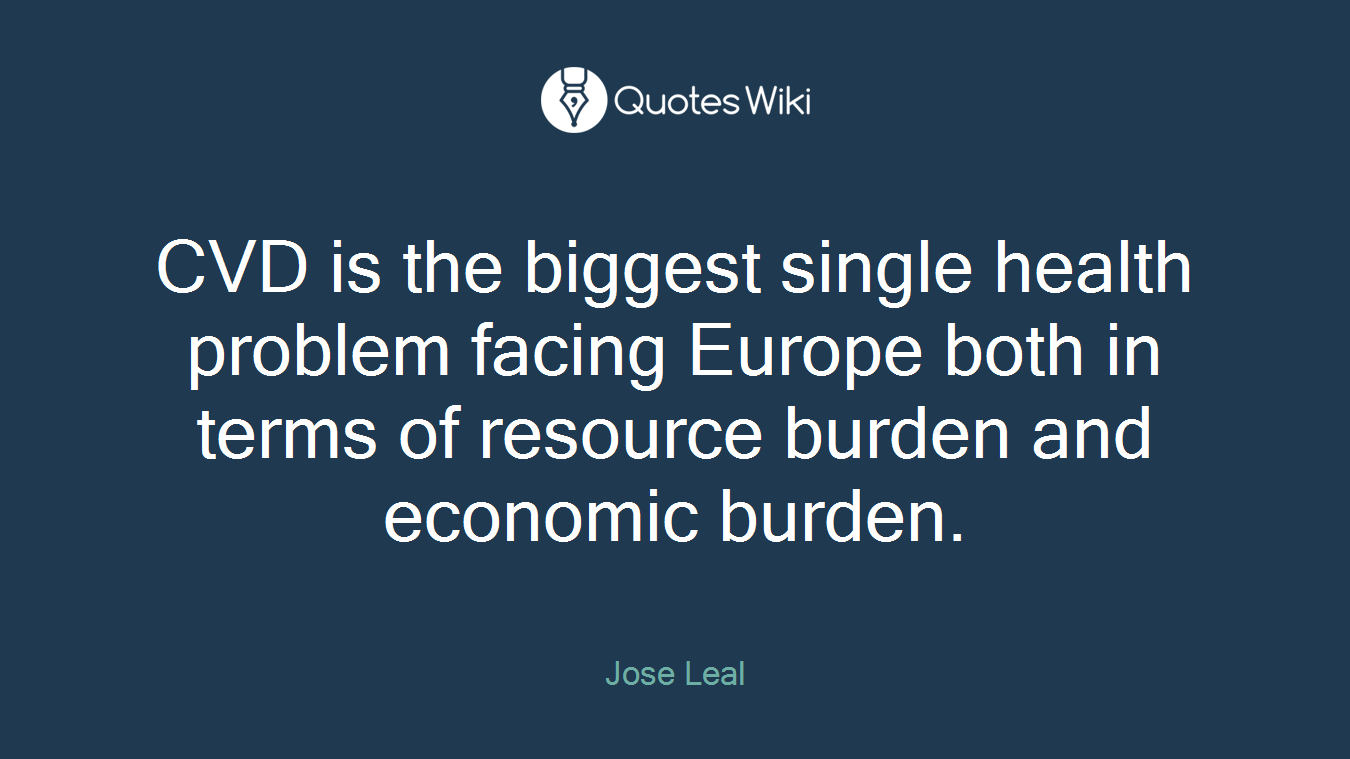 CVD is the biggest single health problem facing Europe both in terms of resource burden and economic burden.