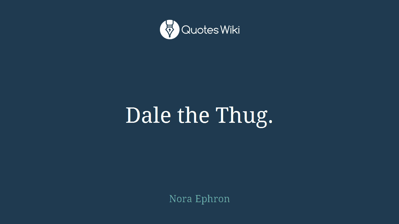 Dale the Thug.