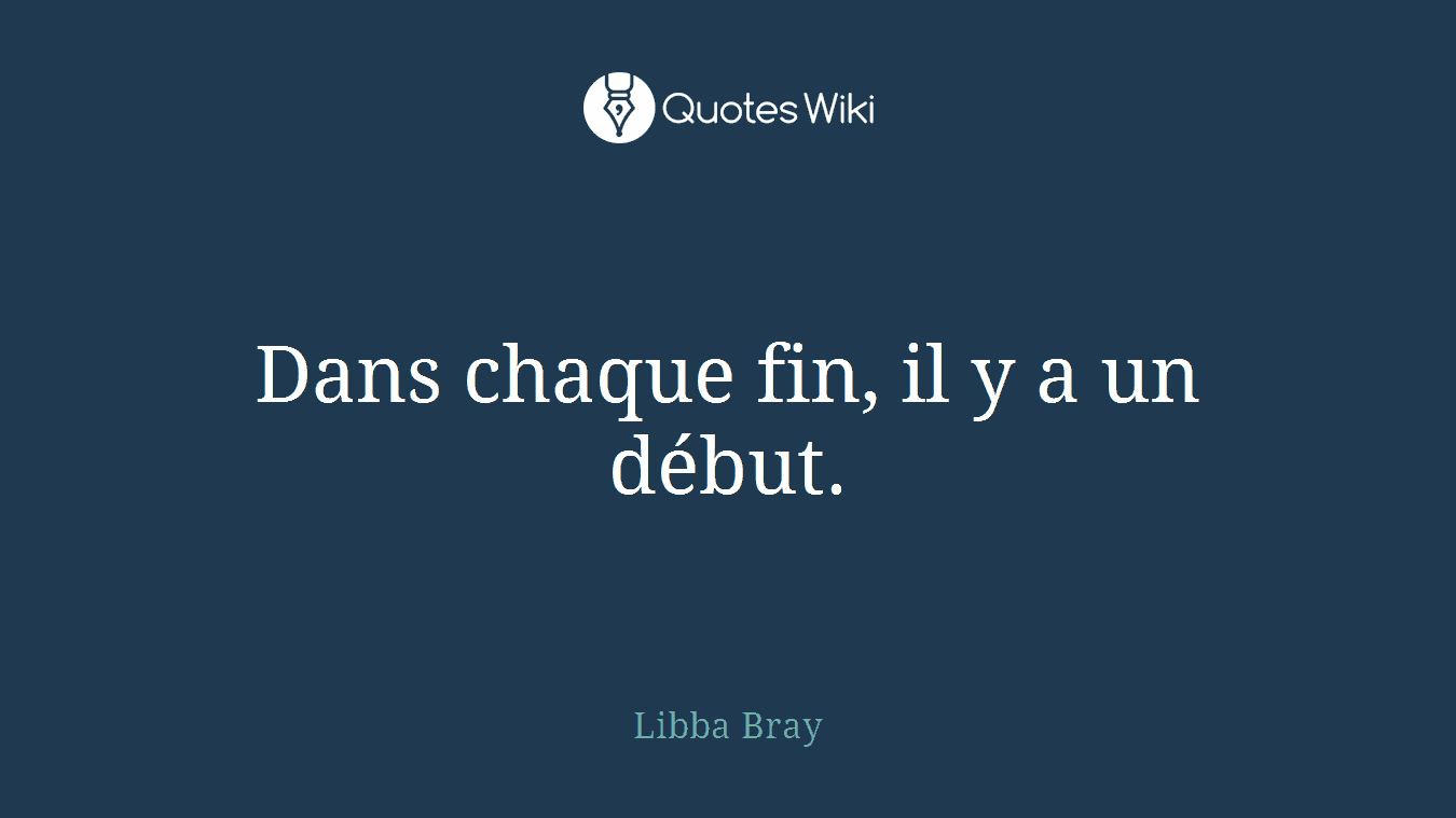 Dans chaque fin, il y a un début.