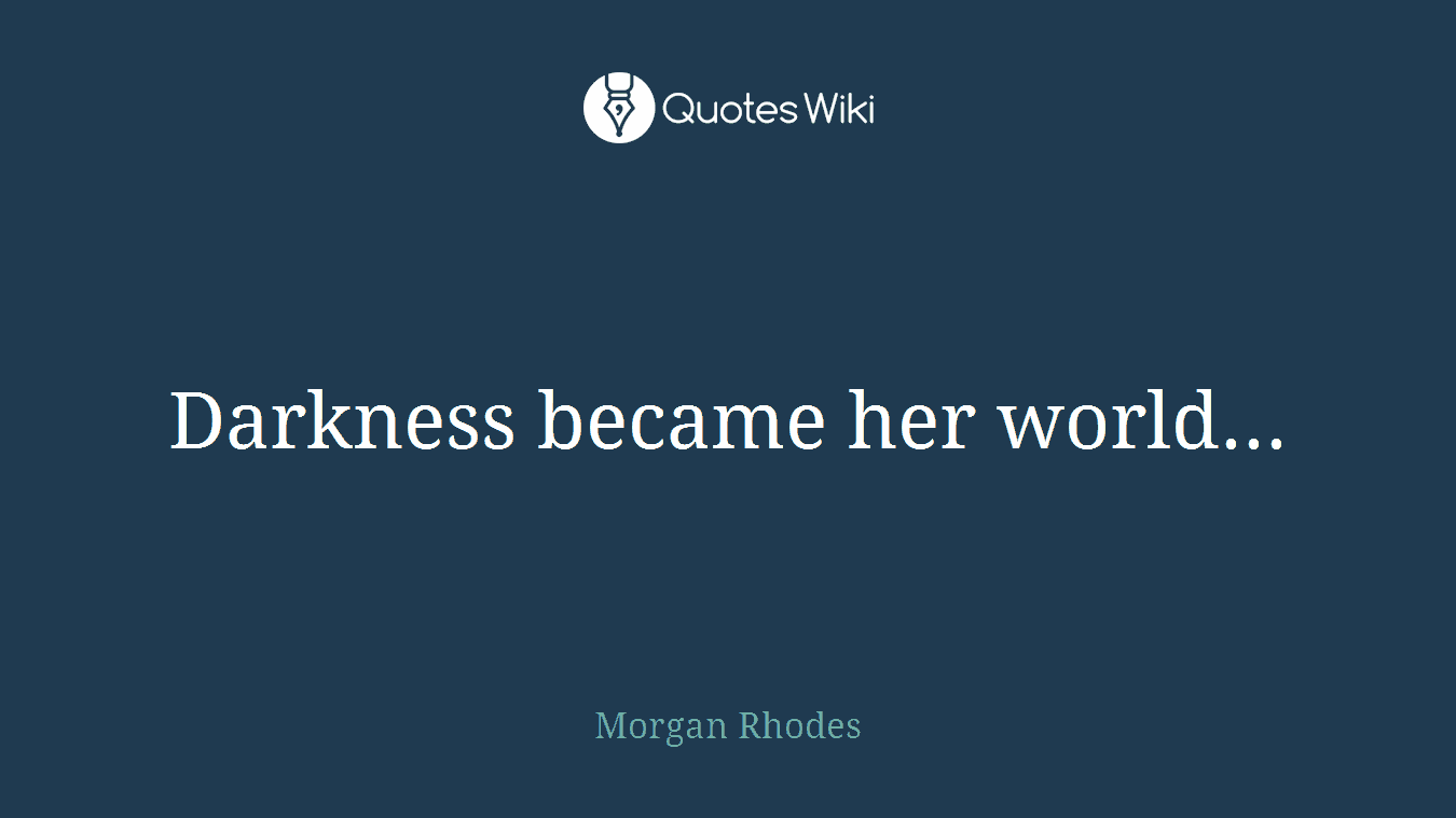 Darkness became her world...