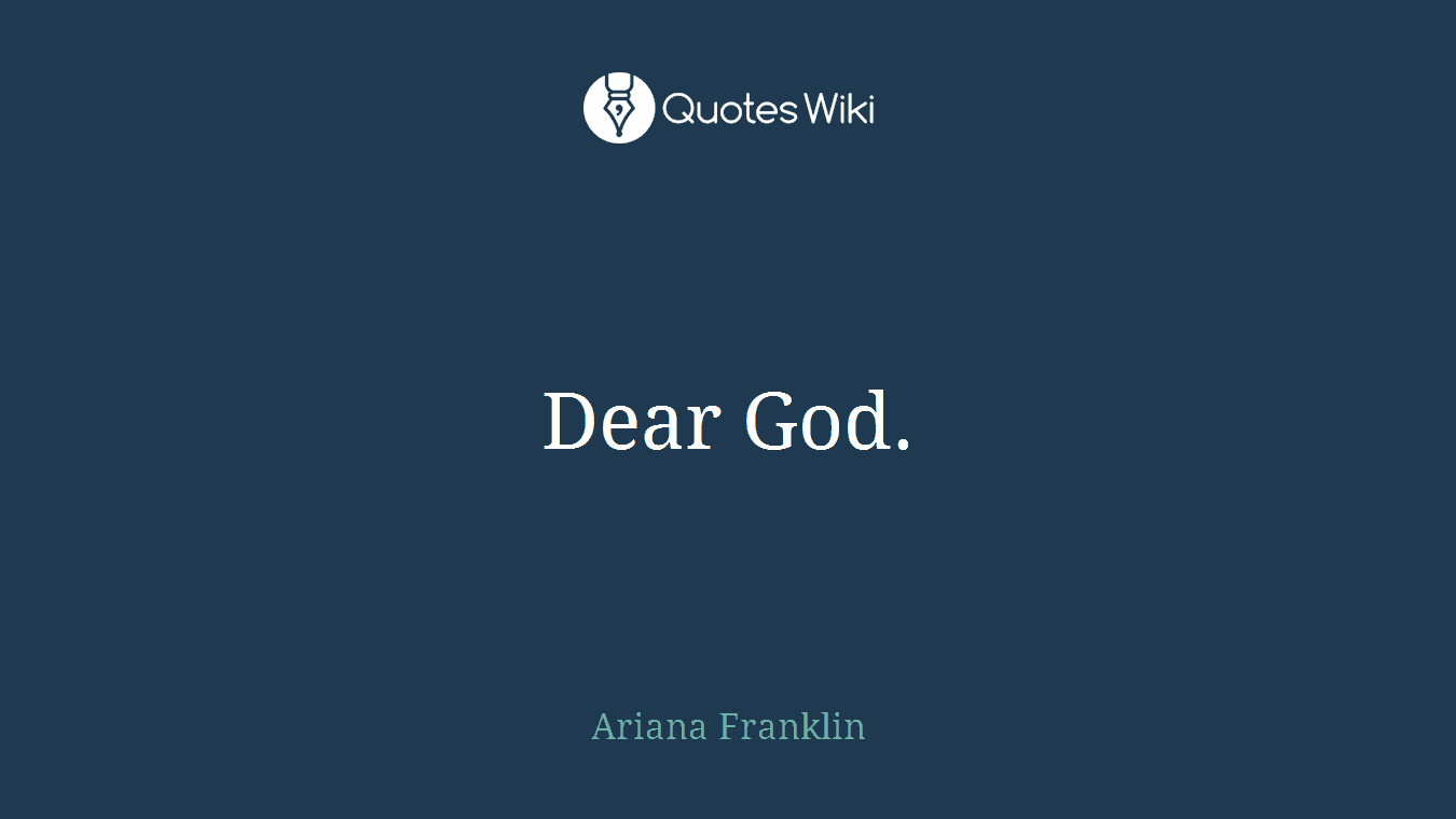 Dear God.