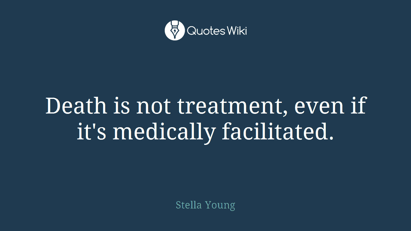 Death is not treatment, even if it's medically facilitated.