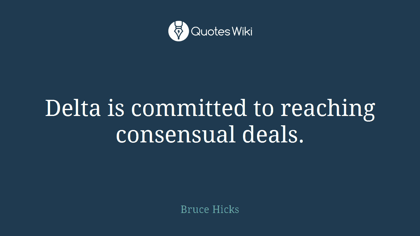 Delta is committed to reaching consensual deals.
