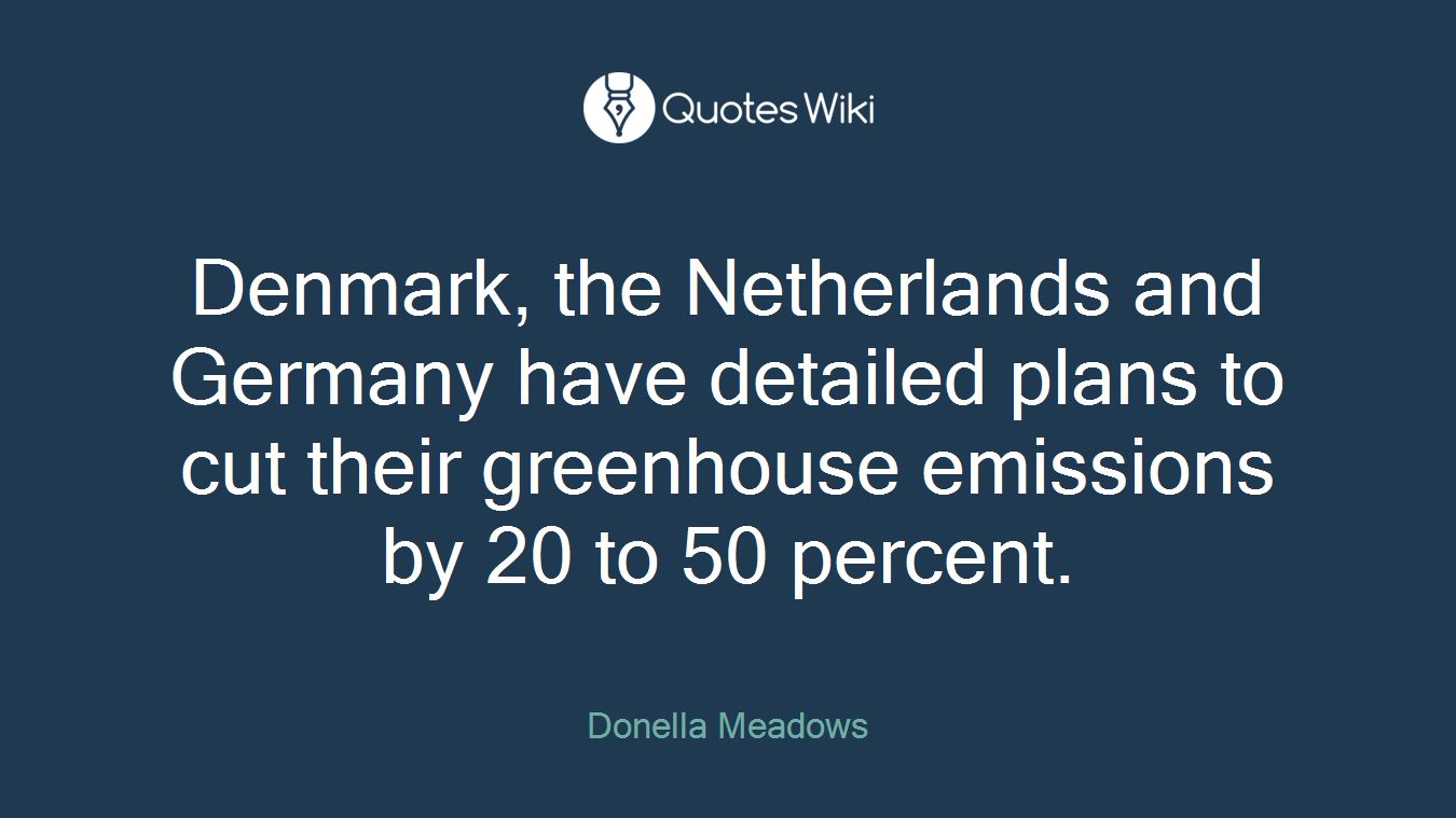 Denmark, the Netherlands and Germany have detailed plans to cut their greenhouse emissions by 20 to 50 percent.