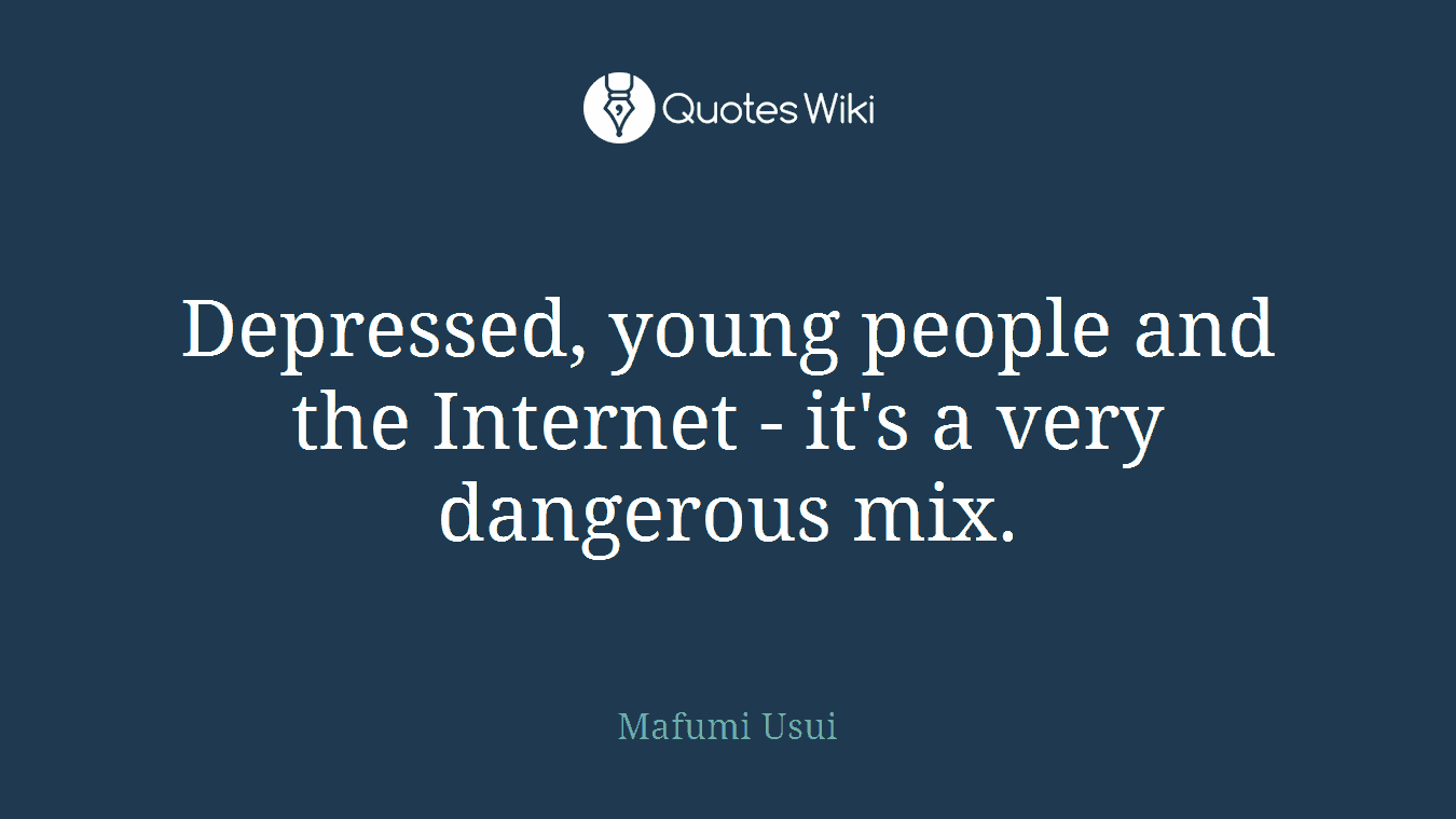 Depressed, young people and the Internet - it's a very dangerous mix.