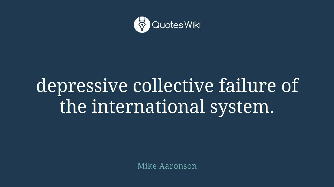 depressive collective failure of the international system.