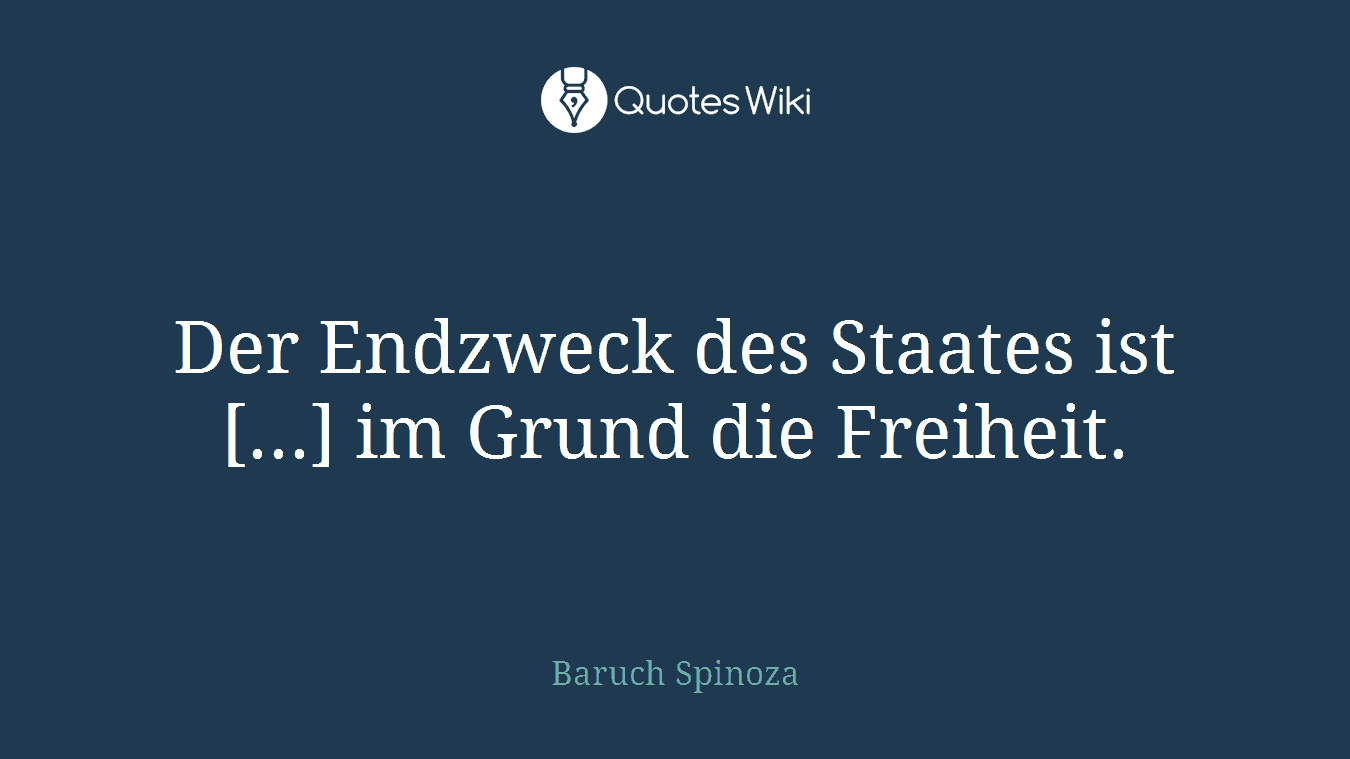 Der Endzweck des Staates ist [...] im Grund die Freiheit.