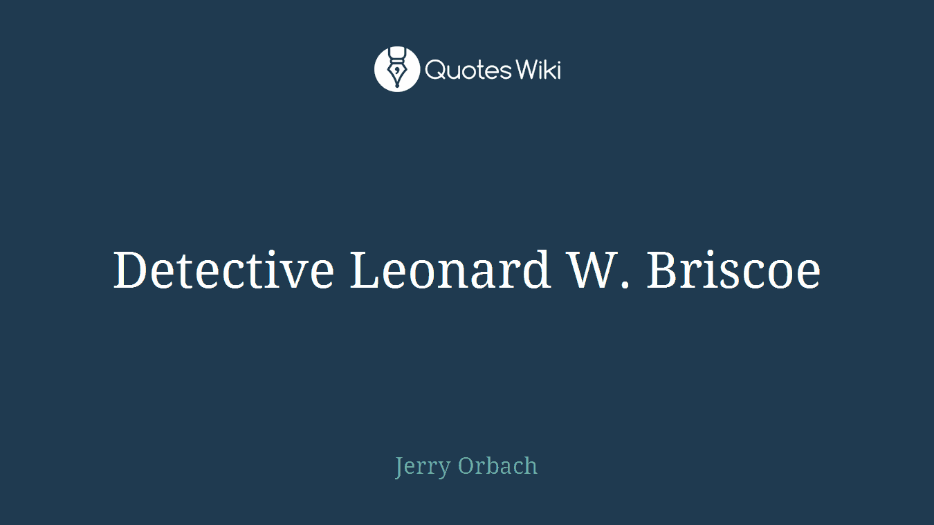 Detective Leonard W. Briscoe