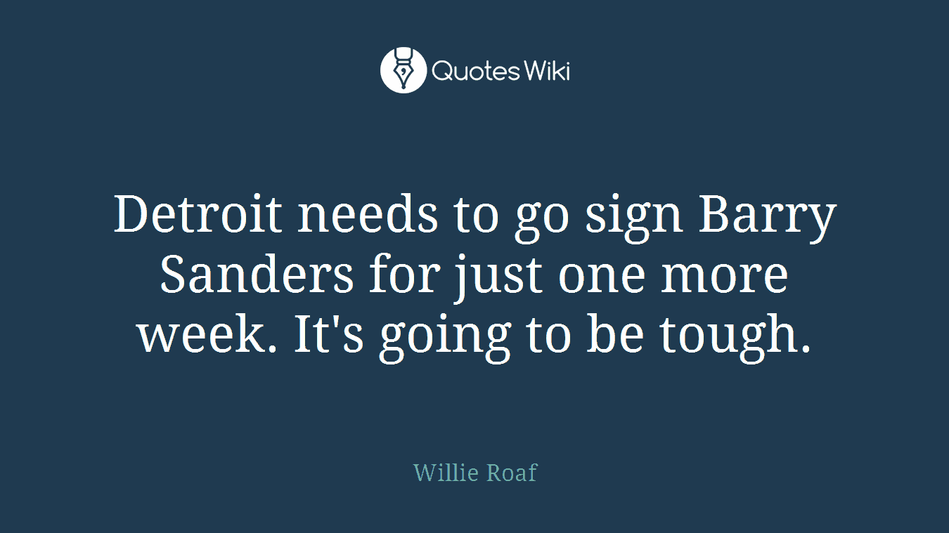 Detroit needs to go sign Barry Sanders for just one more week. It's going to be tough.