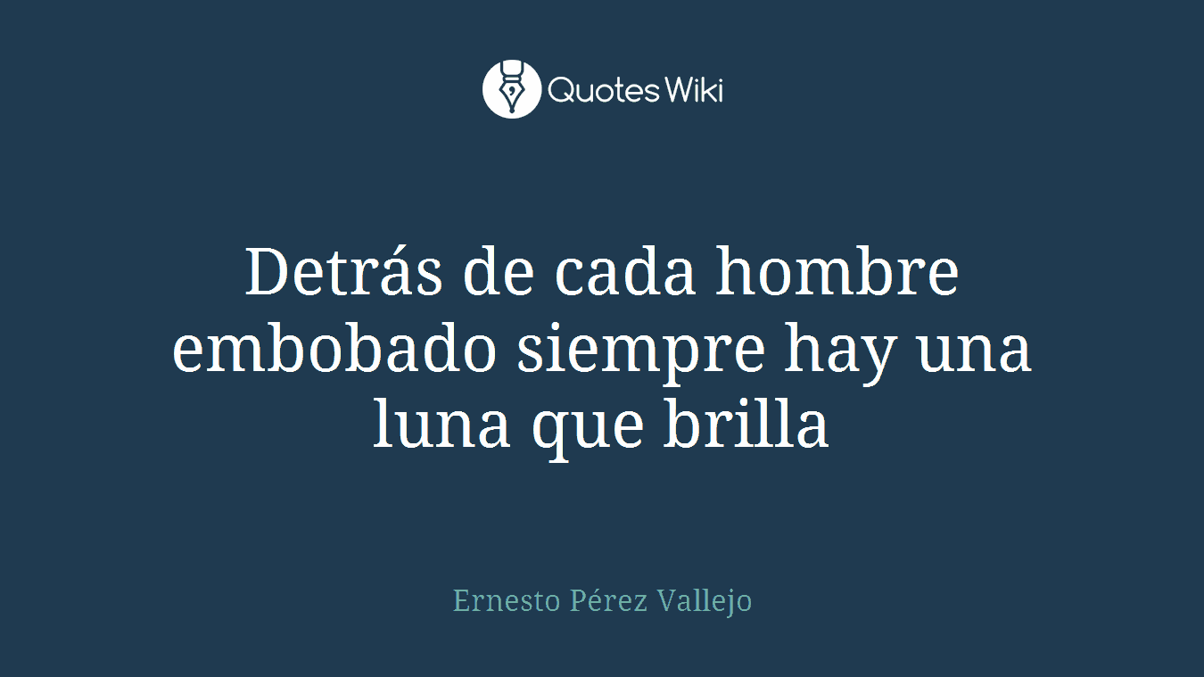 Detrás de cada hombre embobado siempre hay una luna que brilla
