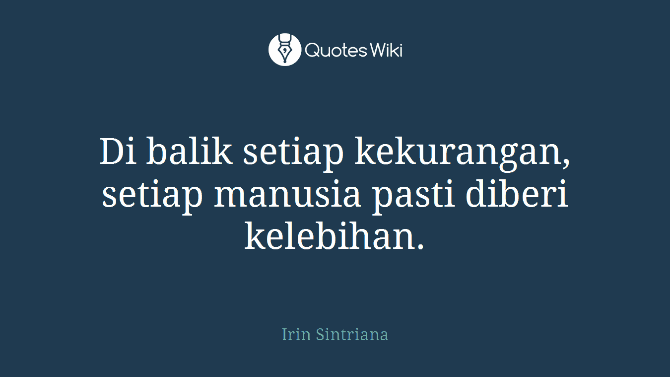 Di balik setiap kekurangan, setiap manusia pasti diberi kelebihan.