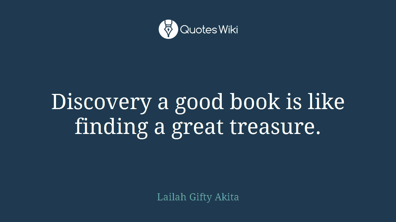 Discovery a good book is like finding a great treasure.