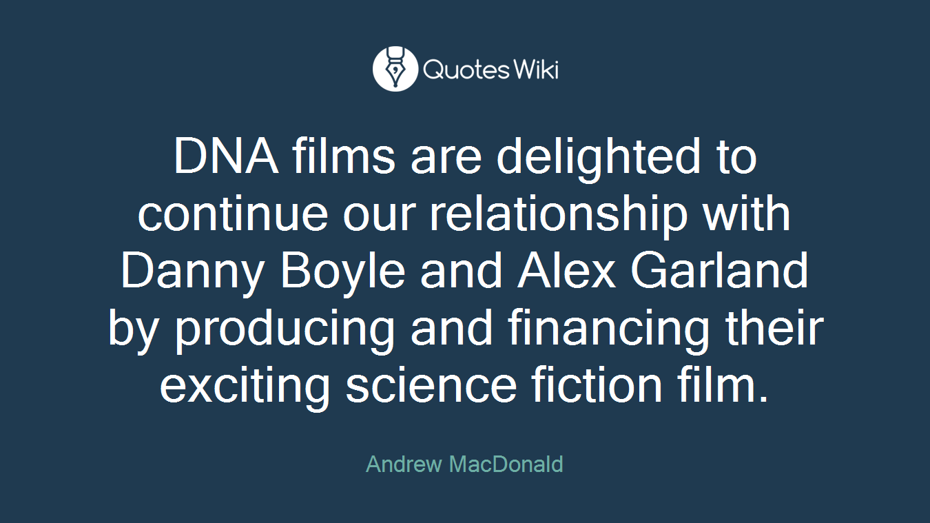 DNA films are delighted to continue our relationship with Danny Boyle and Alex Garland by producing and financing their exciting science fiction film.