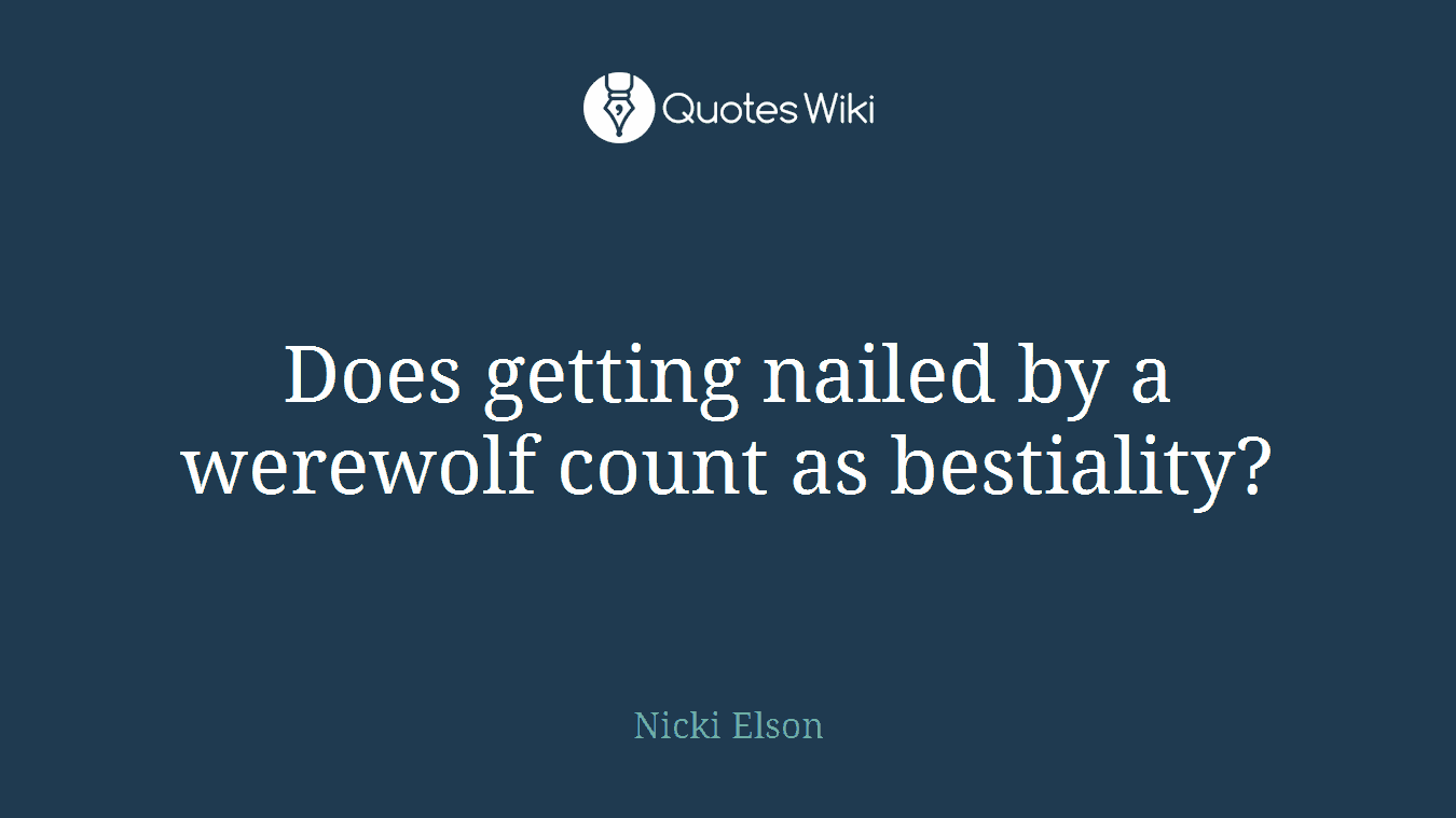Does getting nailed by a werewolf count as bestiality?
