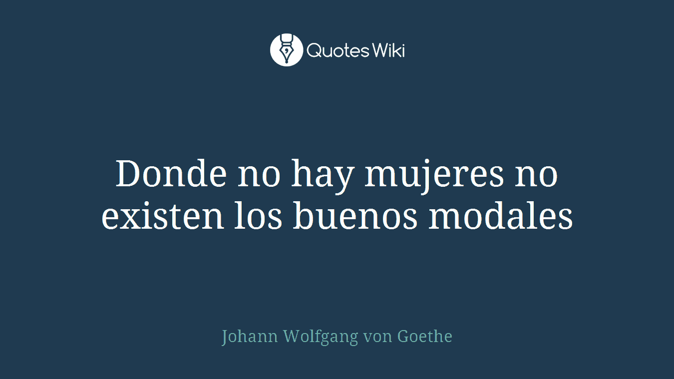 Donde no hay mujeres no existen los buenos modales
