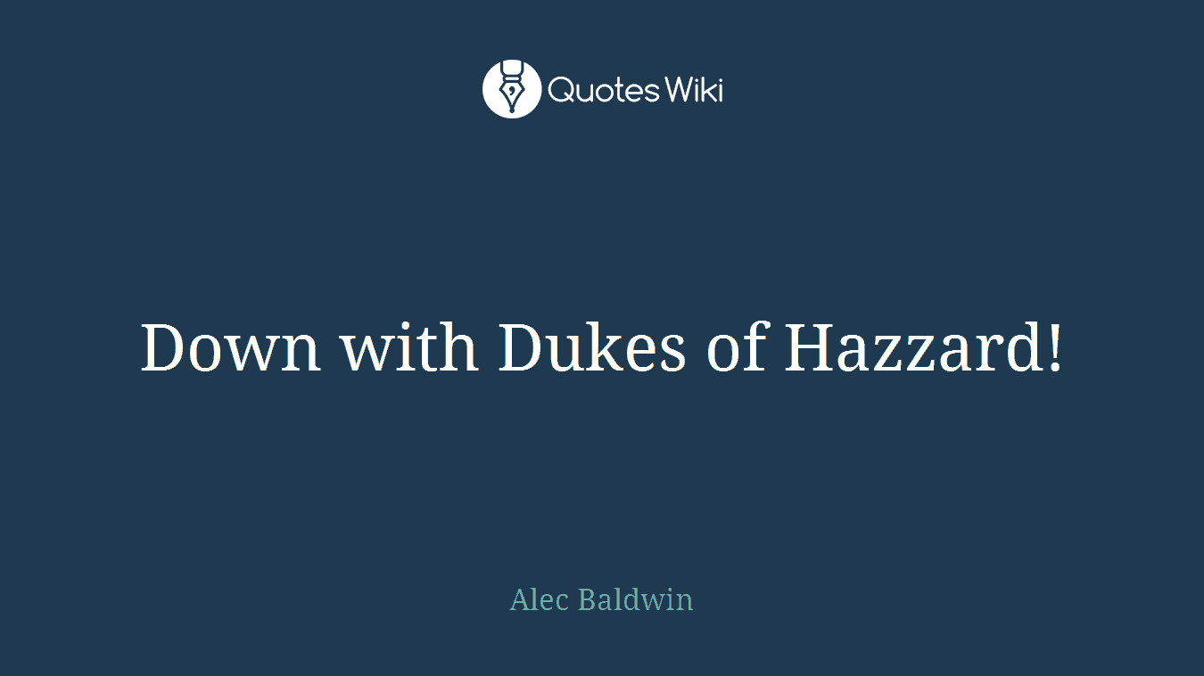 Down with Dukes of Hazzard!