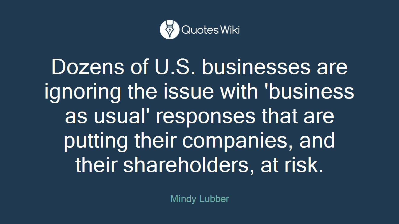 Dozens of U.S. businesses are ignoring the issue with 'business as usual' responses that are putting their companies, and their shareholders, at risk.