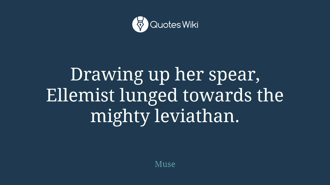 Drawing up her spear, Ellemist lunged towards the mighty leviathan.